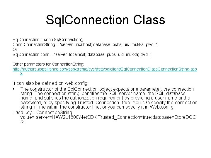 Sql. Connection Class Sql. Connection = conn Sql. Connection(); Connection. String = “server=localhost; database=pubs;