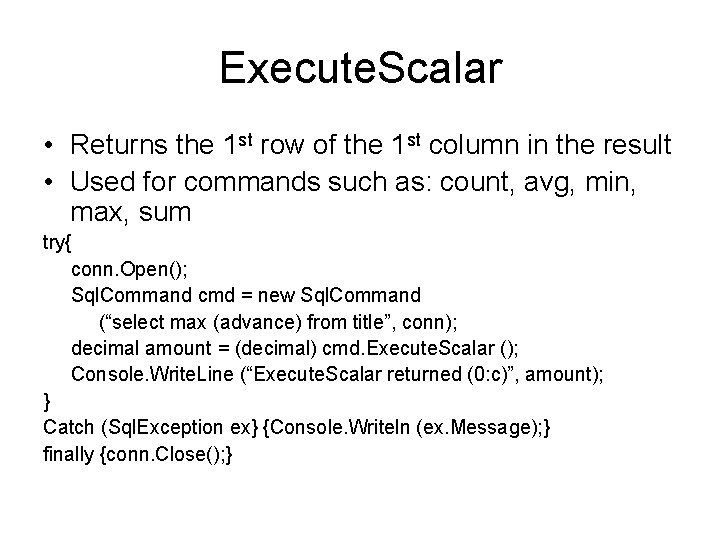 Execute. Scalar • Returns the 1 st row of the 1 st column in