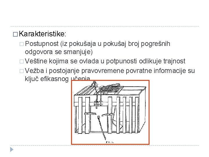 � Karakteristike: � Postupnost (iz pokušaja u pokušaj broj pogrešnih odgovora se smanjuje) �