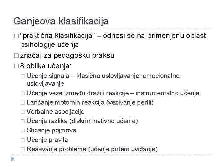 Ganjeova klasifikacija � “praktična klasifikacija” – odnosi se na primenjenu oblast psihologije učenja �