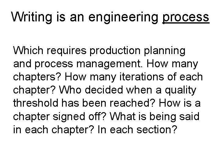 Writing is an engineering process Which requires production planning and process management. How many