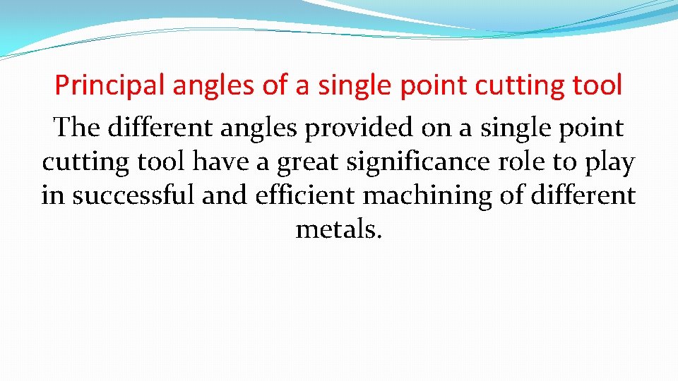 Principal angles of a single point cutting tool The different angles provided on a