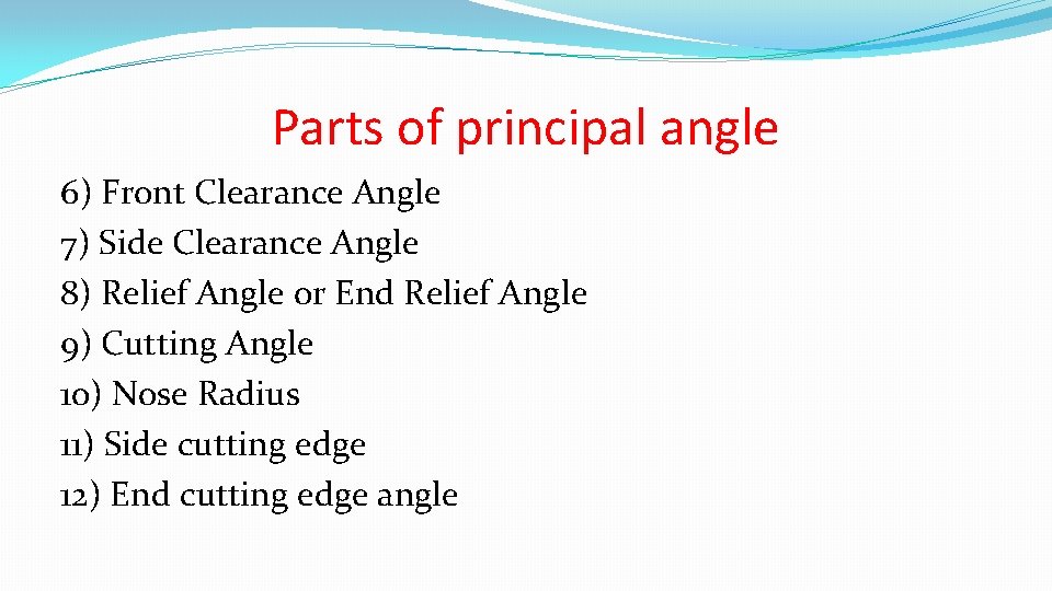 Parts of principal angle 6) Front Clearance Angle 7) Side Clearance Angle 8) Relief