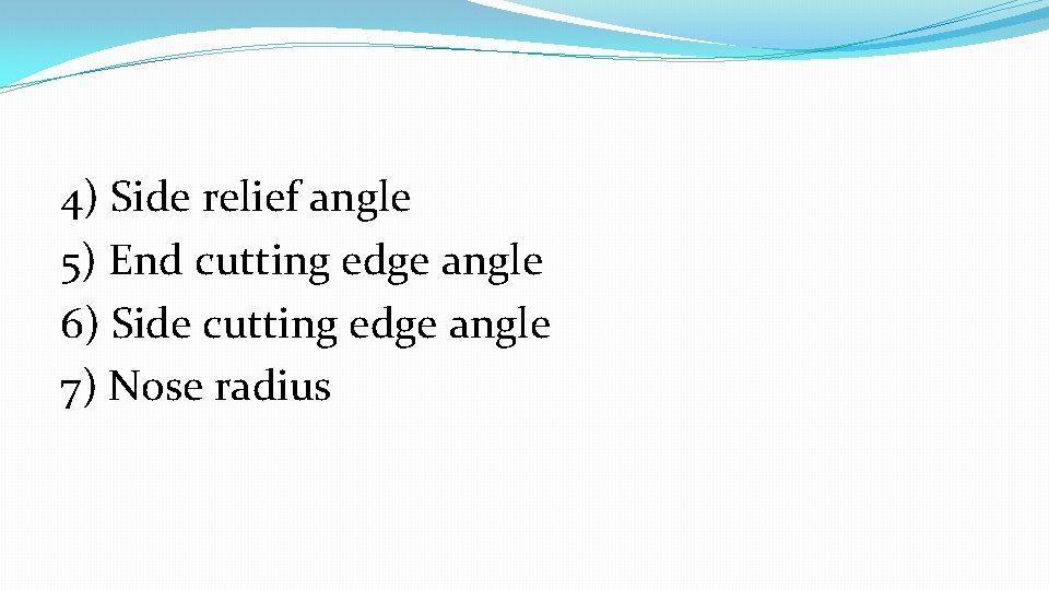 4) Side relief angle 5) End cutting edge angle 6) Side cutting edge angle