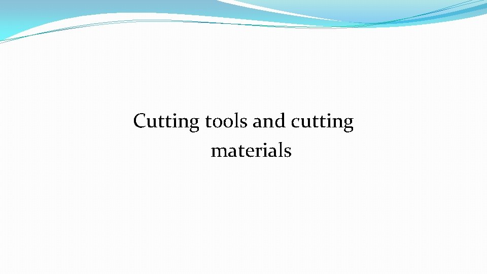 Cutting tools and cutting materials 