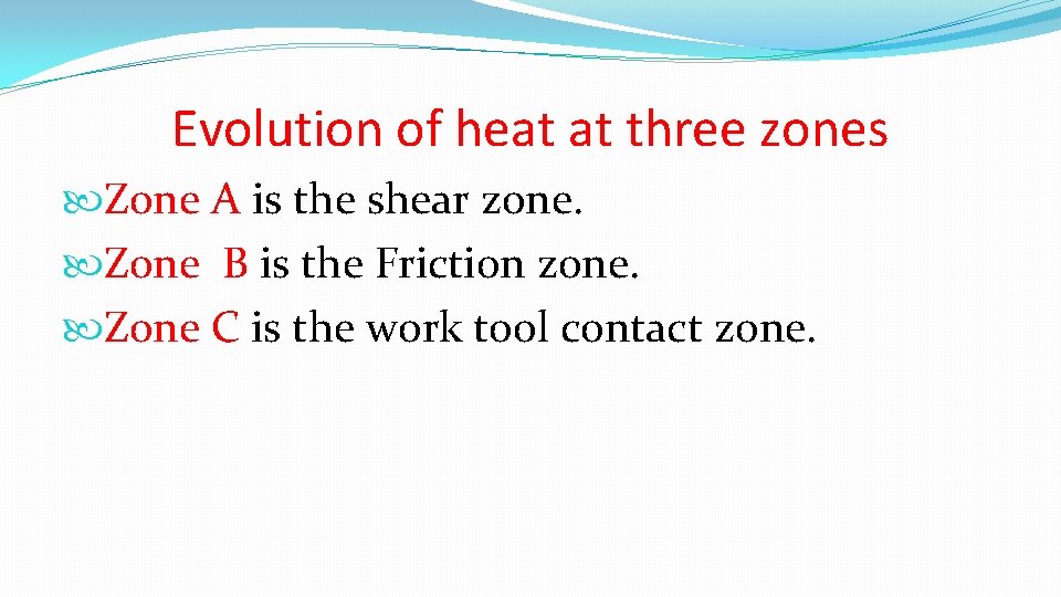 Evolution of heat at three zones Zone A is the shear zone. Zone B