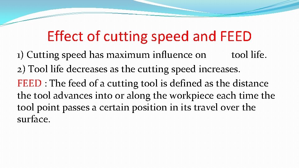 Effect of cutting speed and FEED 1) Cutting speed has maximum influence on tool