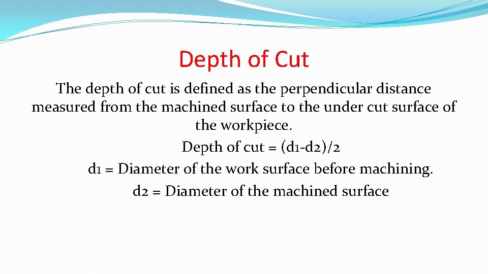 Depth of Cut The depth of cut is defined as the perpendicular distance measured