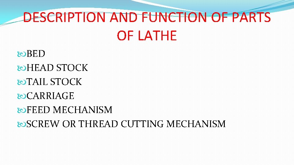 DESCRIPTION AND FUNCTION OF PARTS OF LATHE BED HEAD STOCK TAIL STOCK CARRIAGE FEED