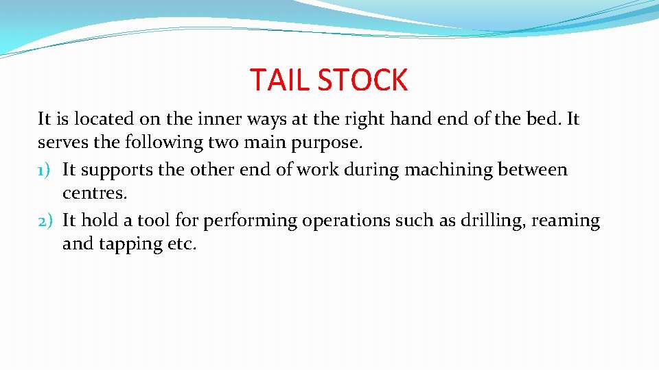 TAIL STOCK It is located on the inner ways at the right hand end