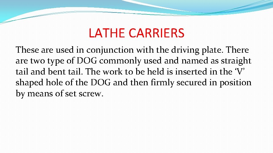 LATHE CARRIERS These are used in conjunction with the driving plate. There are two