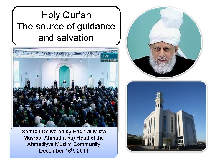 Holy Qur’an The source of guidance and salvation Sermon Delivered by Hadhrat Mirza Masroor