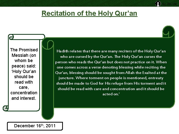 Recitation of the Holy Qur’an The Promised Messiah (on whom be peace) said: ‘Holy