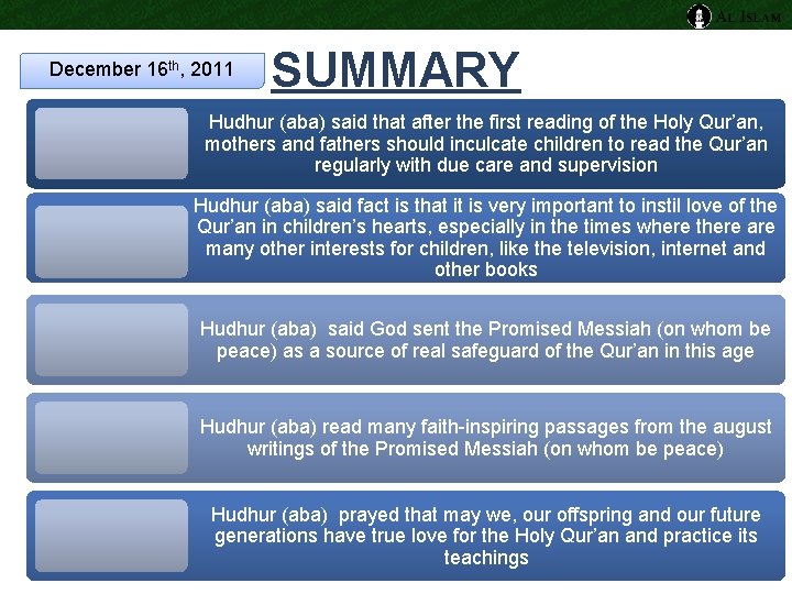 December 16 th, 2011 SUMMARY Hudhur (aba) said that after the first reading of