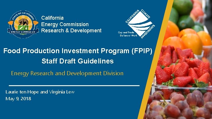 California Energy Commission Research & Development Food Production Investment Program (FPIP) TITLE OF PRESENTATION