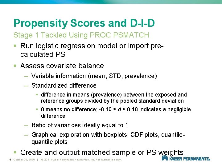 Propensity Scores and D-I-D Stage 1 Tackled Using PROC PSMATCH § Run logistic regression