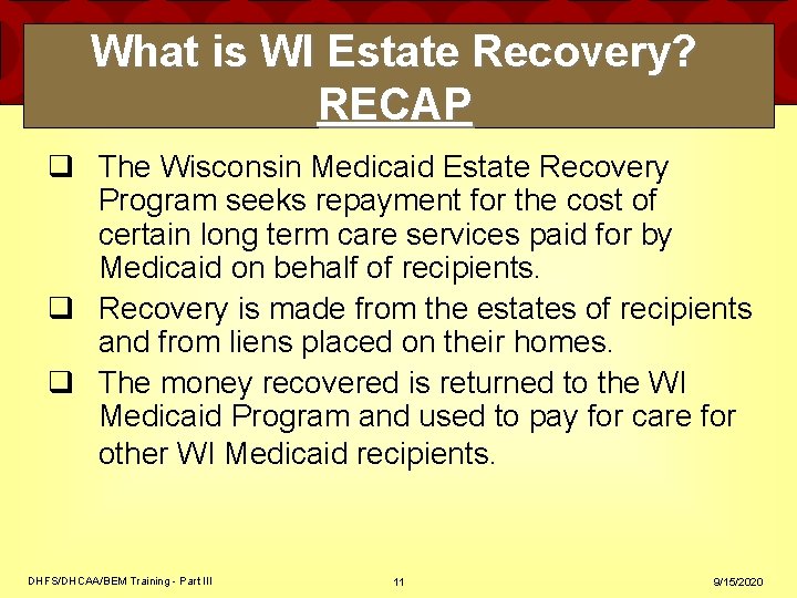 What is WI Estate Recovery? RECAP q The Wisconsin Medicaid Estate Recovery Program seeks What is WI Estate Recovery? RECAP q The Wisconsin Medicaid Estate Recovery Program seeks