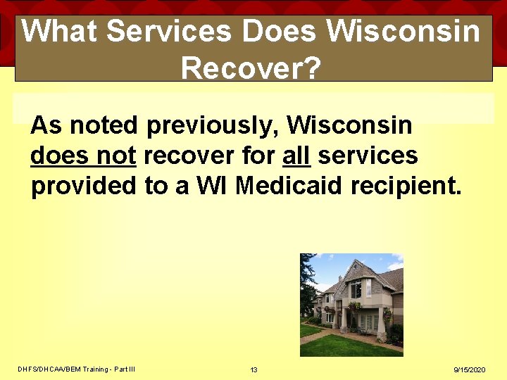 What Services Does Wisconsin Recover? As noted previously, Wisconsin does not recover for all What Services Does Wisconsin Recover? As noted previously, Wisconsin does not recover for all