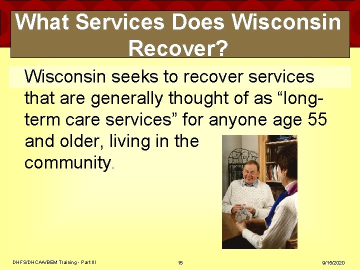 What Services Does Wisconsin Recover? Wisconsin seeks to recover services that are generally thought What Services Does Wisconsin Recover? Wisconsin seeks to recover services that are generally thought