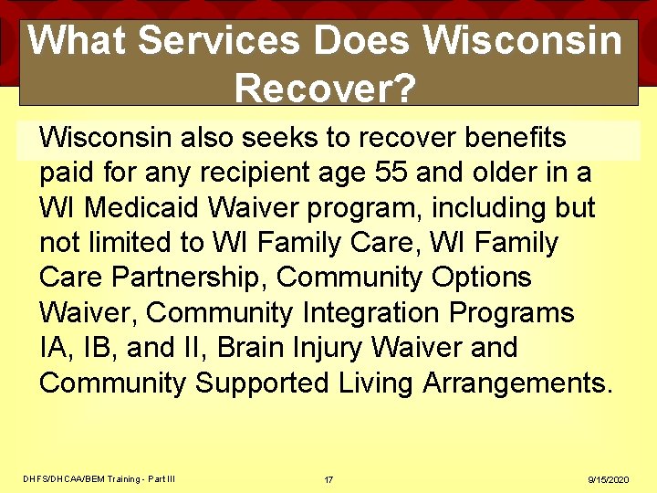 What Services Does Wisconsin Recover? Wisconsin also seeks to recover benefits paid for any What Services Does Wisconsin Recover? Wisconsin also seeks to recover benefits paid for any