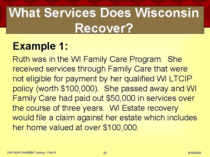 What Services Does Wisconsin Recover? Example 1: Ruth was in the WI Family Care What Services Does Wisconsin Recover? Example 1: Ruth was in the WI Family Care