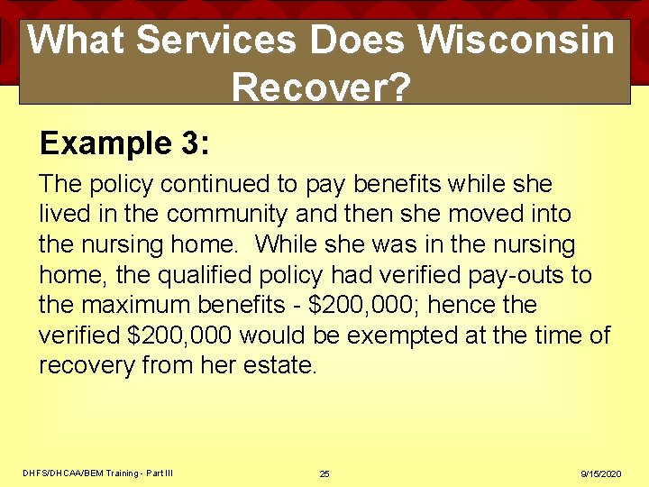What Services Does Wisconsin Recover? Example 3: The policy continued to pay benefits while What Services Does Wisconsin Recover? Example 3: The policy continued to pay benefits while