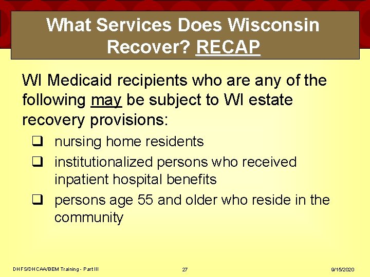 What Services Does Wisconsin Recover? RECAP WI Medicaid recipients who are any of the What Services Does Wisconsin Recover? RECAP WI Medicaid recipients who are any of the