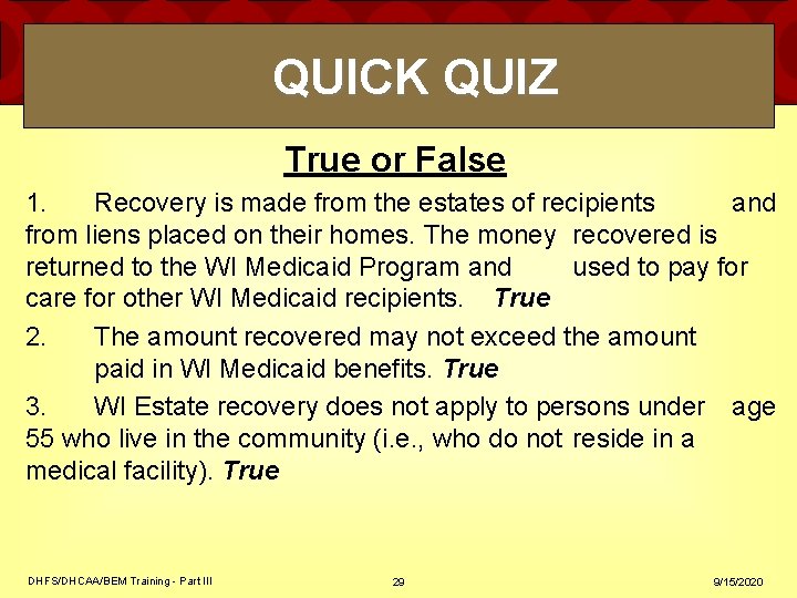 QUICK QUIZ True or False 1. Recovery is made from the estates of recipients QUICK QUIZ True or False 1. Recovery is made from the estates of recipients