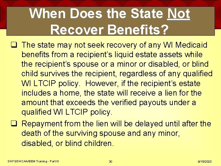 When Does the State Not Recover Benefits? q The state may not seek recovery When Does the State Not Recover Benefits? q The state may not seek recovery