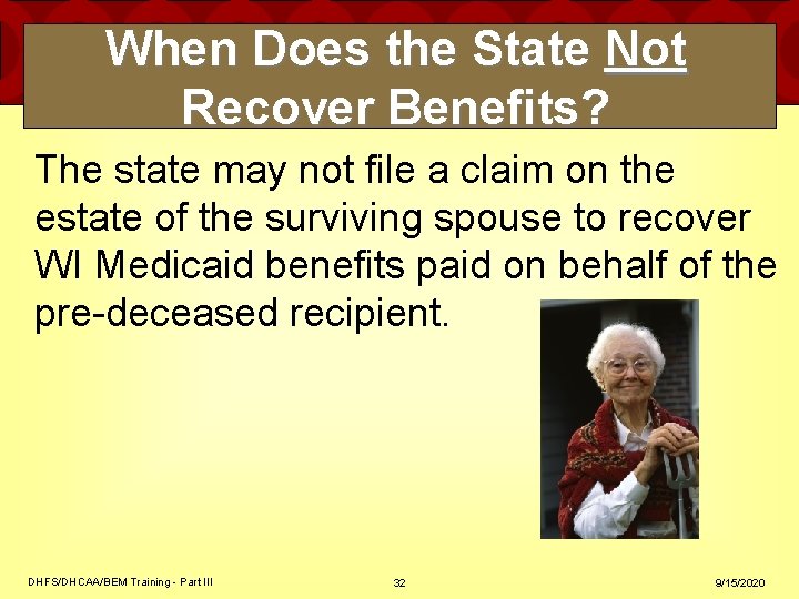 When Does the State Not Recover Benefits? The state may not file a claim When Does the State Not Recover Benefits? The state may not file a claim