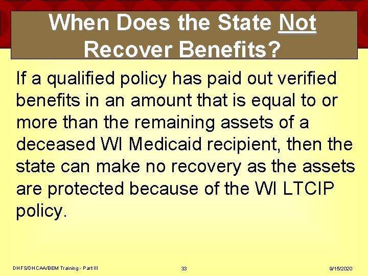 When Does the State Not Recover Benefits? If a qualified policy has paid out When Does the State Not Recover Benefits? If a qualified policy has paid out