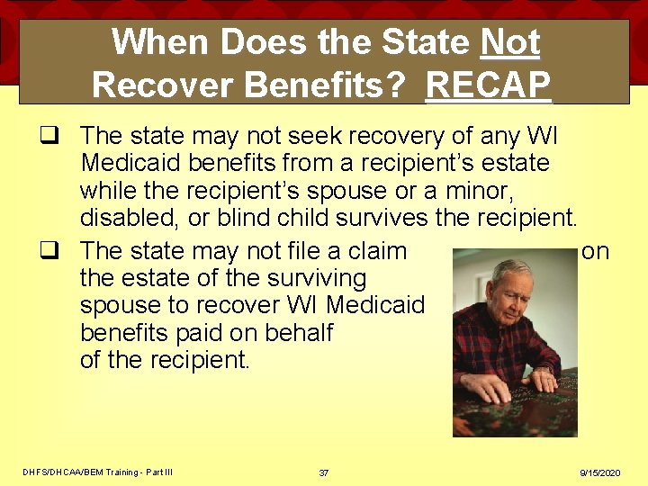 When Does the State Not Recover Benefits? RECAP q The state may not seek When Does the State Not Recover Benefits? RECAP q The state may not seek