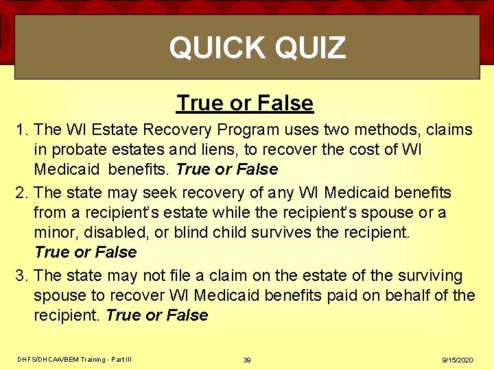 QUICK QUIZ True or False 1. The WI Estate Recovery Program uses two methods, QUICK QUIZ True or False 1. The WI Estate Recovery Program uses two methods,