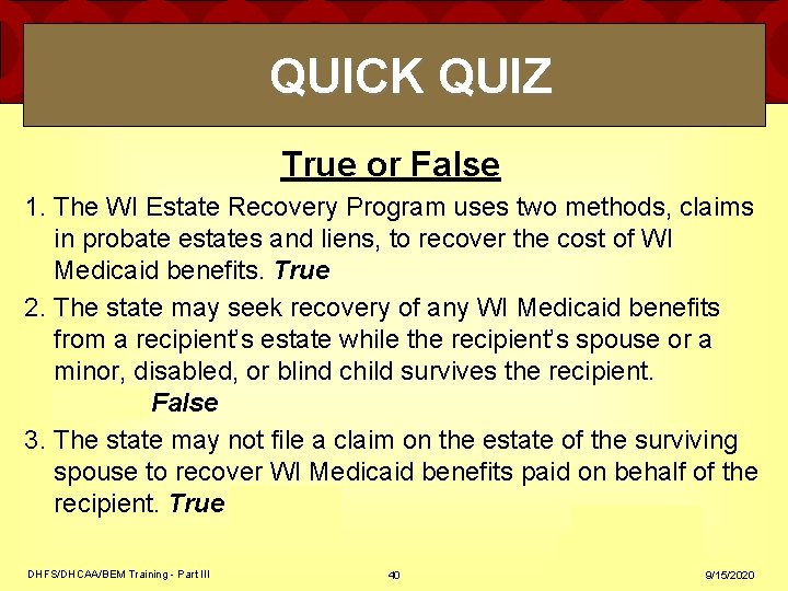QUICK QUIZ True or False 1. The WI Estate Recovery Program uses two methods, QUICK QUIZ True or False 1. The WI Estate Recovery Program uses two methods,