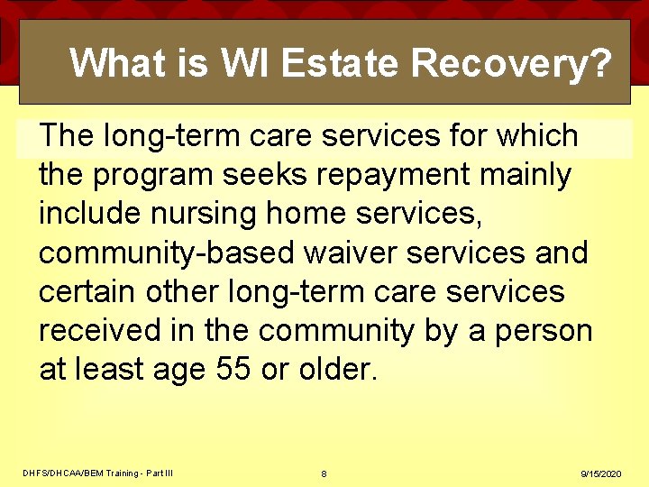 What is WI Estate Recovery? The long-term care services for which the program seeks What is WI Estate Recovery? The long-term care services for which the program seeks