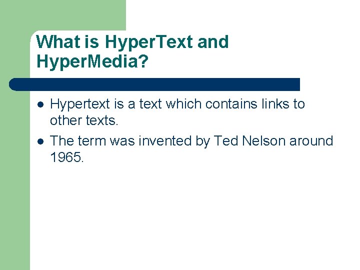 What is Hyper. Text and Hyper. Media? l l Hypertext is a text which