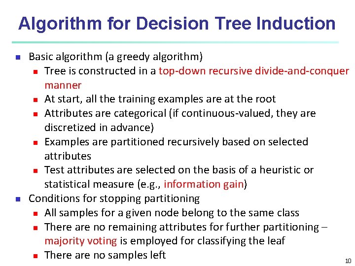 Algorithm for Decision Tree Induction n n Basic algorithm (a greedy algorithm) n Tree