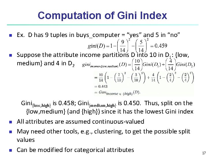 Computation of Gini Index n n n Ex. D has 9 tuples in buys_computer