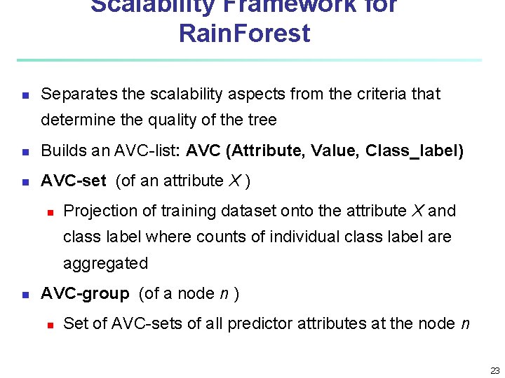 Scalability Framework for Rain. Forest n Separates the scalability aspects from the criteria that