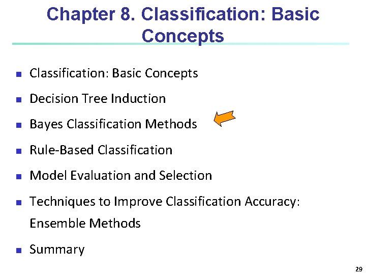 Chapter 8. Classification: Basic Concepts n Decision Tree Induction n Bayes Classification Methods n