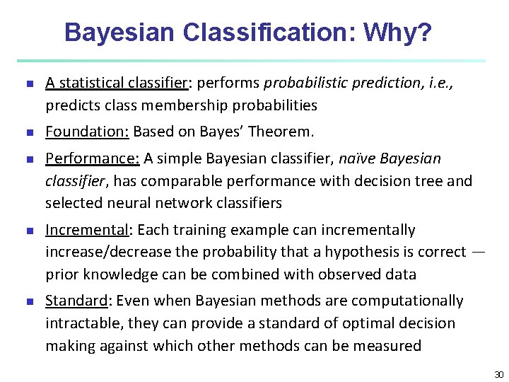 Bayesian Classification: Why? n n n A statistical classifier: performs probabilistic prediction, i. e.