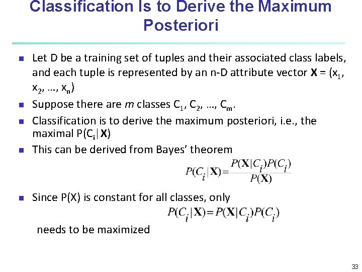 Classification Is to Derive the Maximum Posteriori n Let D be a training set