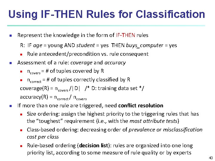 Using IF-THEN Rules for Classification n Represent the knowledge in the form of IF-THEN