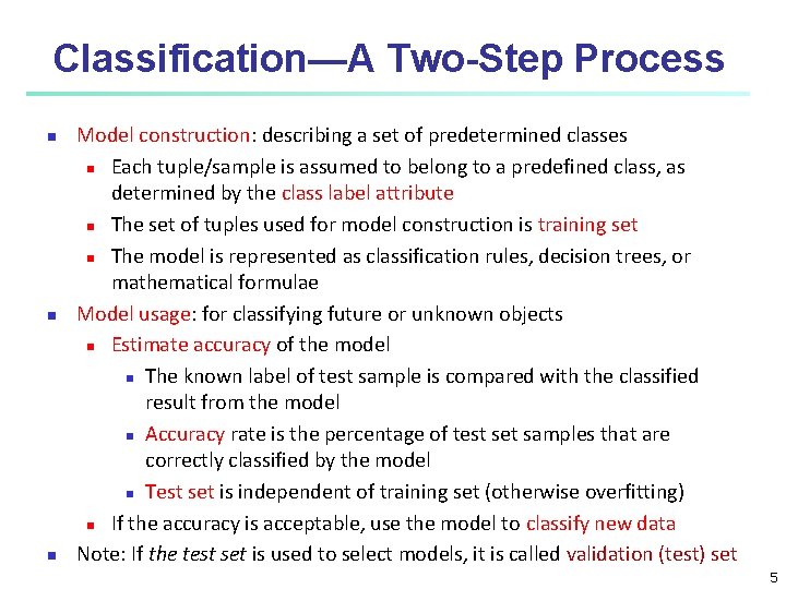 Classification—A Two-Step Process n n n Model construction: describing a set of predetermined classes