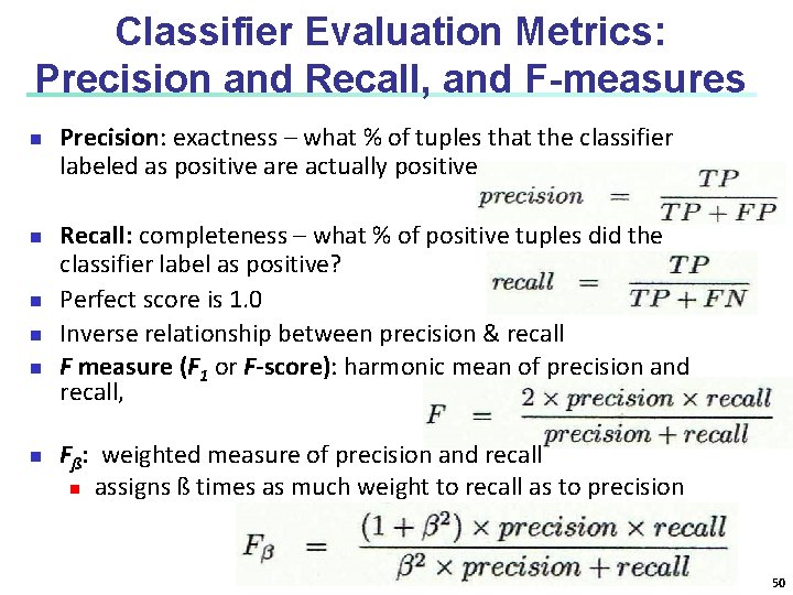 Classifier Evaluation Metrics: Precision and Recall, and F-measures n n n Precision: exactness –