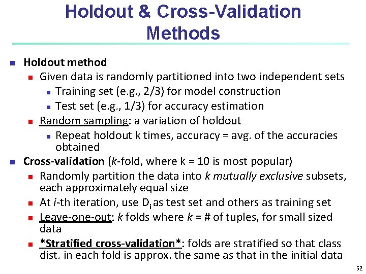 Holdout & Cross-Validation Methods n n Holdout method n Given data is randomly partitioned