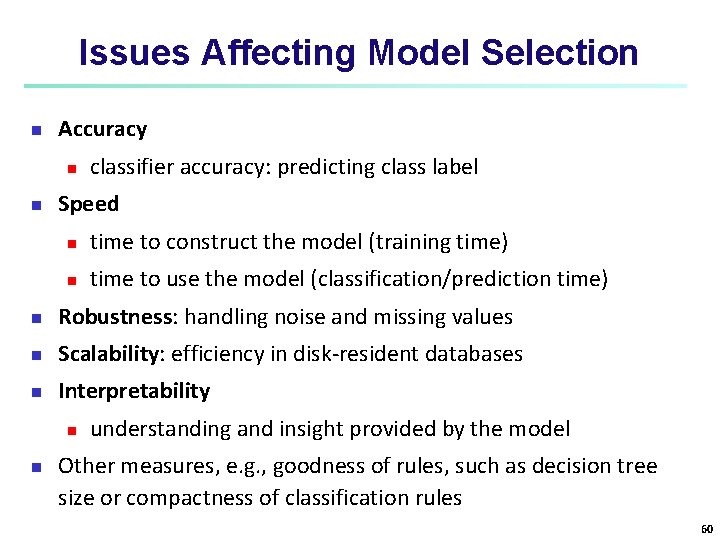 Issues Affecting Model Selection n Accuracy n n classifier accuracy: predicting class label Speed