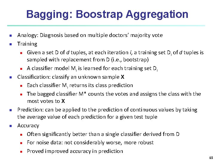 Bagging: Boostrap Aggregation n n Analogy: Diagnosis based on multiple doctors’ majority vote Training