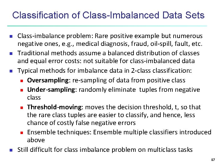 Classification of Class-Imbalanced Data Sets n n Class-imbalance problem: Rare positive example but numerous
