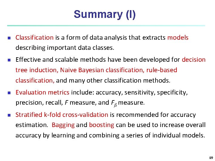 Summary (I) n n Classification is a form of data analysis that extracts models